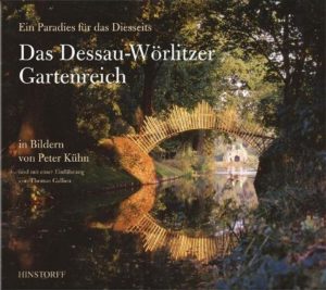 Das Dessau- Wörlitzer Gartenreich - Bildband aus Sachsen-Anhalt ziwchen Elbe und Mulde