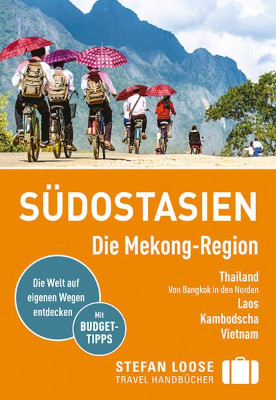Reiseführer Südost-Asien Mekong Region Thailand Laos Vietnam Kambodscha aus dem Stefan Loose Verlag