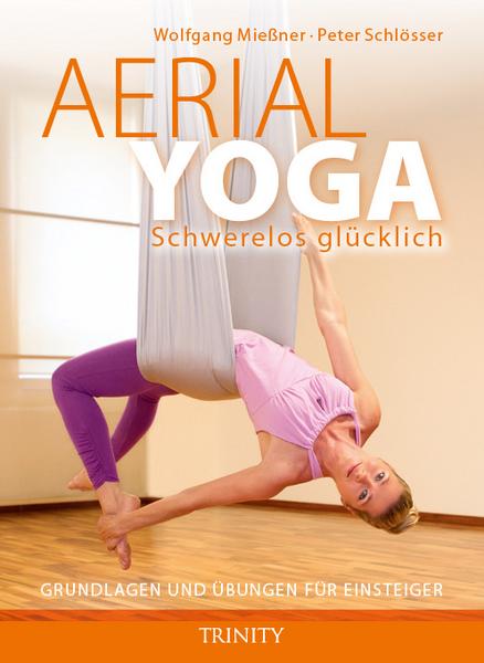 Buch aerial yoga - schwerelos glücklich: Luft yoga Übungen in Beschreibungen und rund 300 Bildern